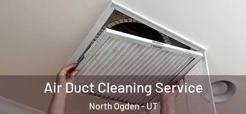  Air Duct Cleaning Service North Ogden - UT