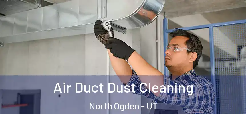  Air Duct Dust Cleaning North Ogden - UT