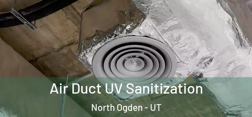  Air Duct UV Sanitization North Ogden - UT