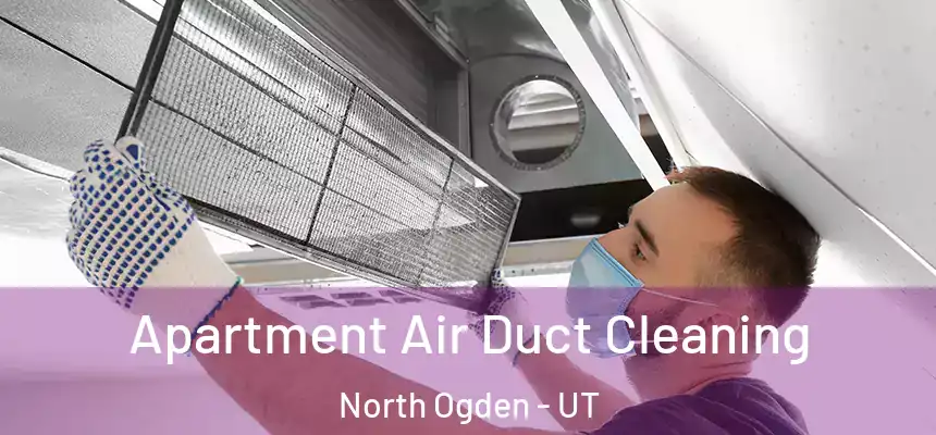  Apartment Air Duct Cleaning North Ogden - UT