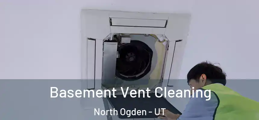  Basement Vent Cleaning North Ogden - UT