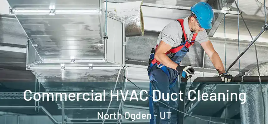  Commercial HVAC Duct Cleaning North Ogden - UT