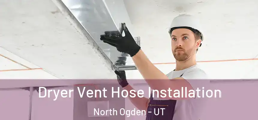  Dryer Vent Hose Installation North Ogden - UT