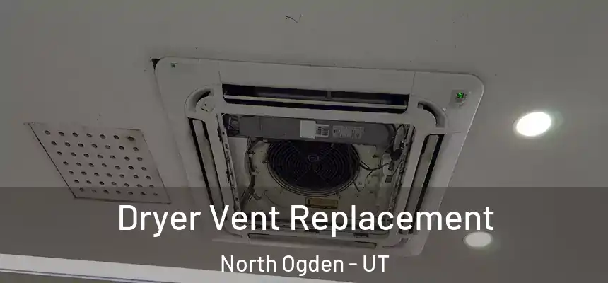  Dryer Vent Replacement North Ogden - UT