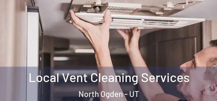  Local Vent Cleaning Services North Ogden - UT