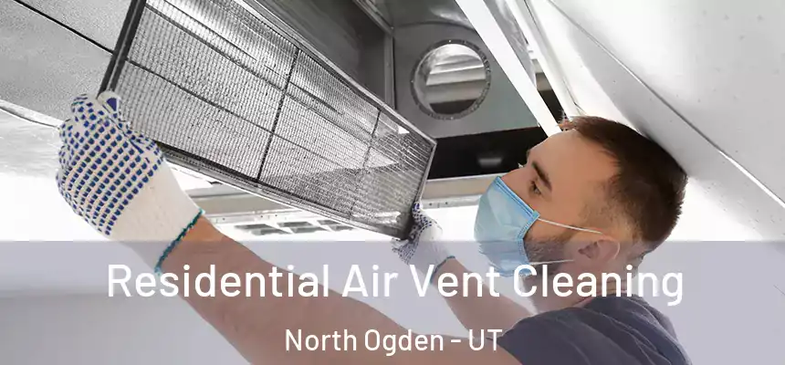  Residential Air Vent Cleaning North Ogden - UT