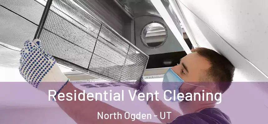  Residential Vent Cleaning North Ogden - UT